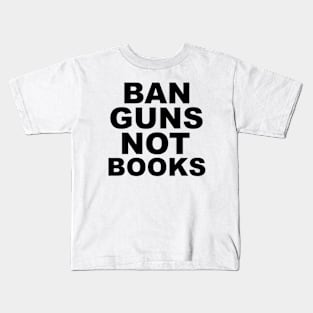 ban guns not books Kids T-Shirt